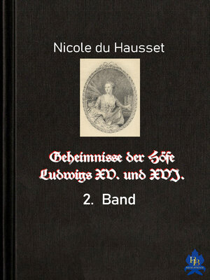 cover image of Geheimnisse der Höfe Ludwigs XV. und XVI.--2. Band